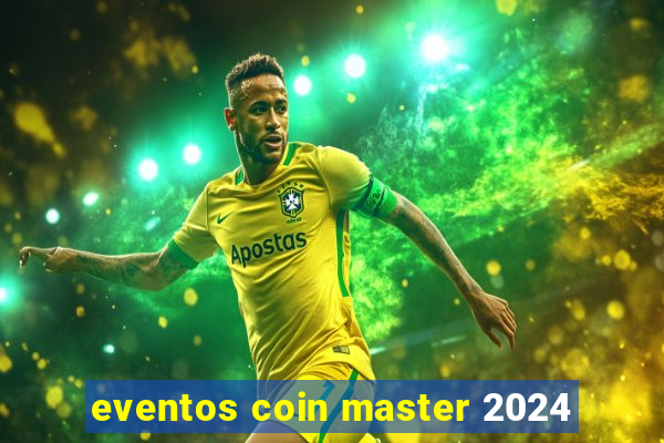 eventos coin master 2024